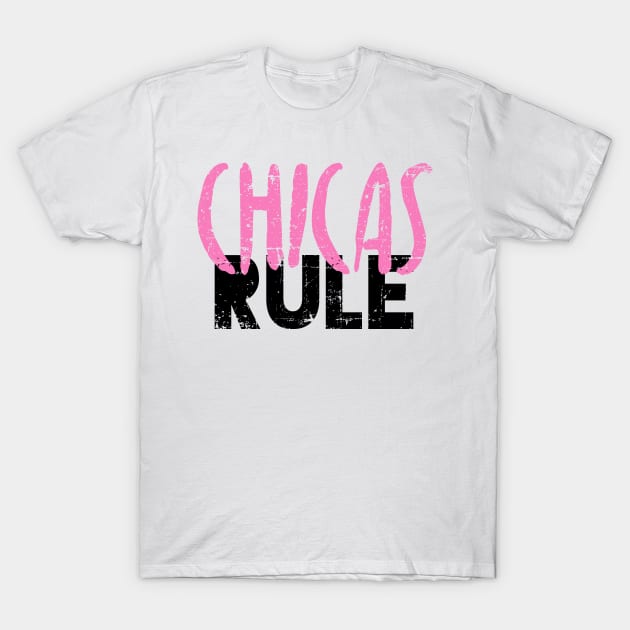 Chicas Rule T-Shirt by verde